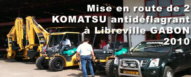Mise en route de chariot élévateur KOMATSU antidéflagrant   LIBREVILLE Gabon par MANUPROVENCE